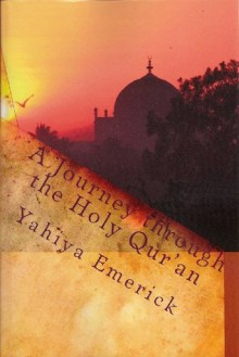 A Journey through the Holy Qur'an - Yahiya Emerick