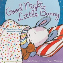 Good Night, Little Bunny: A Touch-and-Feel Bedtime Story - Jane Yolen, Sam Williams