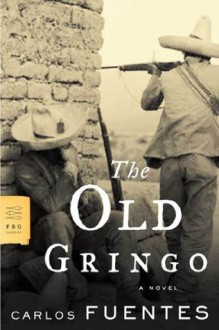 The Old Gringo: A Novel - Carlos Fuentes, Margaret Sayers Peden