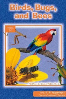 Birds, Bugs, and Bees - Dave Miller