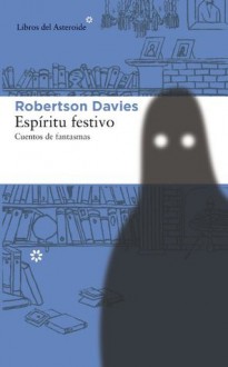 Espíritu festivo (Spanish Edition) - Robertson Davies, Concha Cardenoso