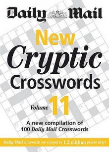 New Cryptic Crosswords: V. 11: A New Compilation of 100 "Daily Mail" Crosswords - Daily Mail