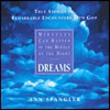 Dreams: True Stories of Remarkable Encounters with God - Ann Spangler