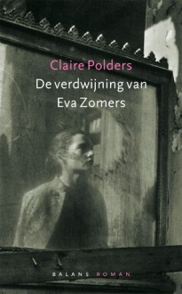 De verdwijning van Eva Zomers - Claire Polders