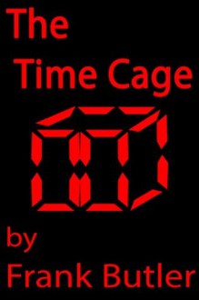 The Time Cage - Frank Butler