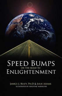 Speed Bumps on the Road to Enlightenment - Janice J. Beaty, Julie Adams, Ernestine Madaleine