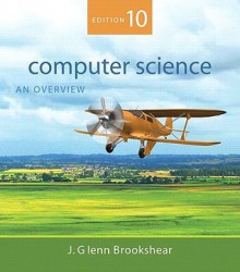 Computer Science: An Overview (10th Edition) - J. Glenn Brookshear