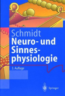 Neuro- Und Sinnesphysiologie - Robert F. Schmidt