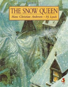 The Snow Queen - Hans Christian Andersen,P.J. Lynch