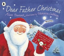 Dear Father Christmas - Alan Durant, Vanessa Cabban