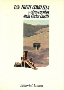 Tan Triste Como Ella - Juan Carlos Onetti