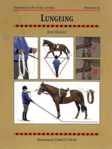 Lungeing - Judy Harvey, Judy Harvey, Carole Vincer