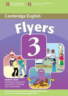 Cambridge Flyers 3: Examination Papers from the University of Cambridge ESOL Examinations: English for Speakers of Other Languages - Cambridge University Press