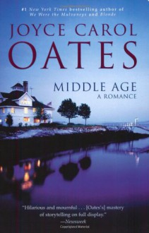 Middle Age: A Romance - Joyce Carol Oates