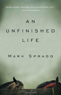 The Unfinished Life - Mark Spragg