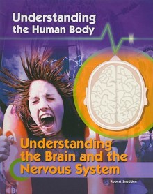 Understanding the Brain and the Nervous System - Robert Snedden