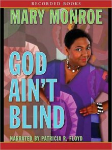 God Ain't Blind (God Don't Like Ugly, #4) - Mary Monroe, Patricia Floyd