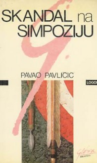 Skandal na simpoziju - Pavao Pavličić