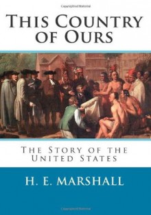 This Country of Ours: The Story of the United States - H.E. Marshall