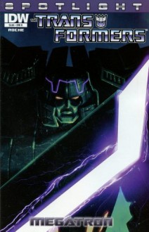 Transformers Spotlight Megatron #1 One-Shot Cover B Comic Book 2013 - IDW - Nick Roche