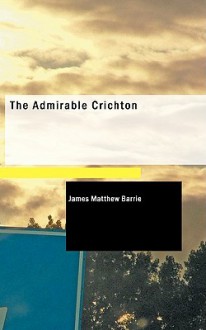 The Admirable Crichton - J.M. Barrie