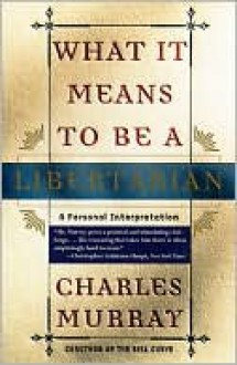 What It Means to Be a Libertarian - Charles Murray