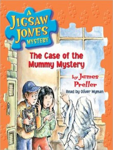 The Case of the Mummy Mystery (Jigsaw Jones, #6) - James Preller, Oliver Wyman