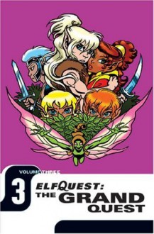 ElfQuest: The Grand Quest Volume 3 - Wendy Pini, Richard Pini