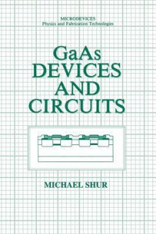 GAAS Devices and Circuits - Michael S. Shur