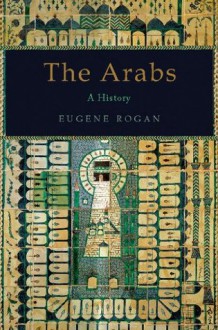 The Arabs: A History - Eugene Rogan