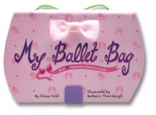 My Ballet Bag - Elissa Held