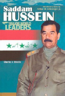 Saddam Hussein (Major World Leaders) - Charles J. Shields