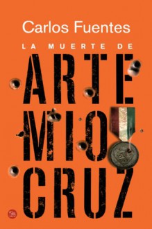 La muerte de Artemio Cruz - Carlos Fuentes