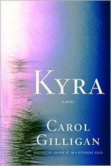 Kyra: A Novel - Carol Gilligan