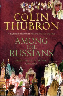 Among The Russians - Colin Thubron