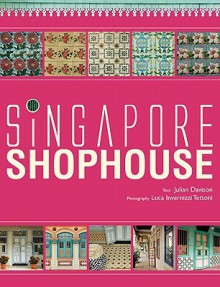 Singapore Shophouses - Julian Davison, Luca Invernizzi Tettoni