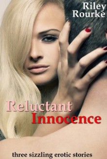 Reluctant Innocence - 3 Story Ultimate Taboo Box Set (Eighteen Lust) - Riley Rourke, Francis Ashe