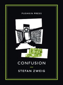 Confusion - Stefan Zweig,George Prochnik,Anthea Bell