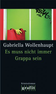 Es muss nicht immer Grappa sein - Gabriella Wollenhaupt