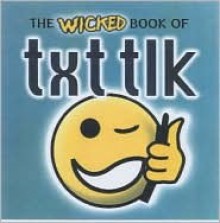 The Wicked Book of Txt Tlk - Philippa Wingate