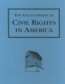 Encyclopedia of Civil Rights in America - David Bradley, Shelley Fisher Fishkin