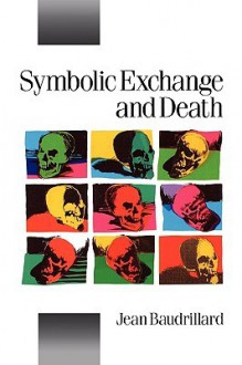 Symbolic Exchange and Death - Jean Baudrillard