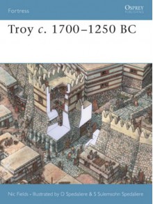 Troy c. 1700-1250 BC - Nic Fields, Donato Spedaliere, Sarah Sulemsohn Spedaliere