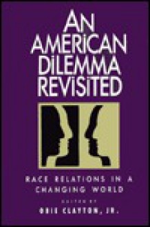 An American Dilemma Revisited: Race Relations In A Changing World - Obie Clayton