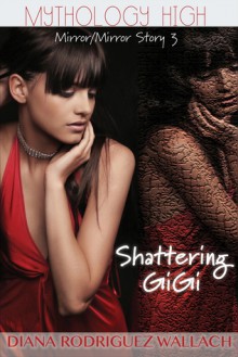 Shattering GiGi - Diana Rodriguez Wallach