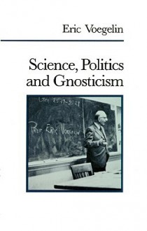 Science, Politics, and Gnosticism (Audio) - Eric Voegelin