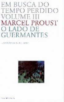 Em Busca do Tempo Perdido - O Lado de Guermantes - Marcel Proust, Pedro Tamen