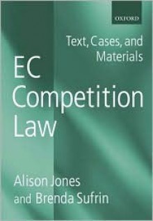 EC Competition Law: Text, Cases, and Materials - Alison Jones, Brenda Sufrin