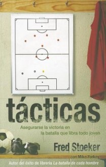 Tacticas: Asegurarse la Victoria en la Batalla Que Libra Todo Joven - Fred Stoeker