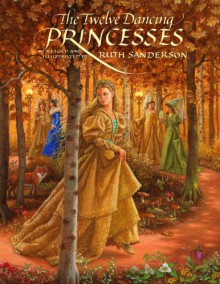 The Twelve Dancing Princesses - Ruth Sanderson